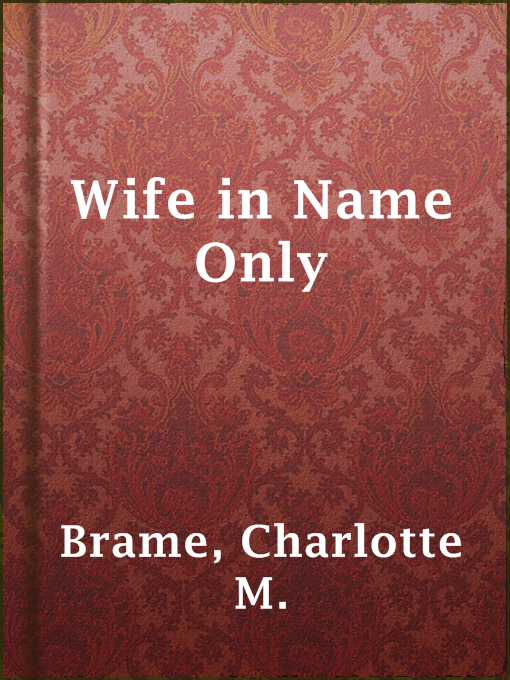 Title details for Wife in Name Only by Charlotte M. Brame - Available